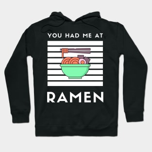 You Had Me At Ramen - Japanese Ramen Noodles Bowl - Funny Ramen Noodles Bowl Kawaii Gift - Ramen Noodles Japanese Noodle Soup Bowl Food Gifts noodles Hoodie